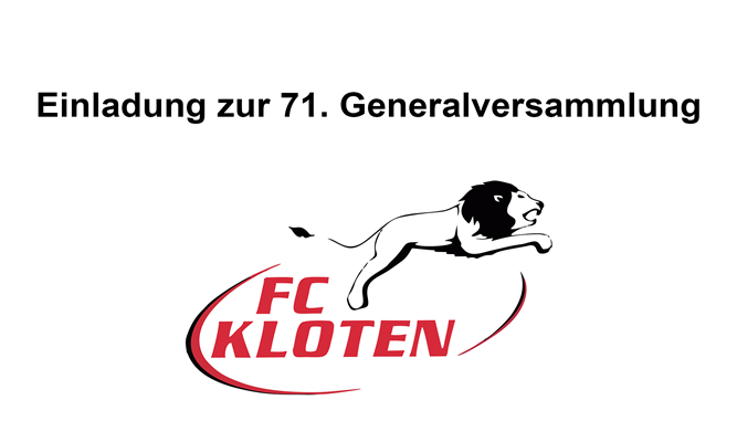 OFFIZIELLE EINLADUNG ZUR 71. GENERALVERSAMMLUNG DES FC KLOTEN