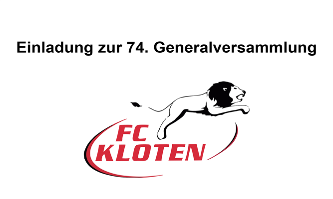 OFFIZIELLE EINLADUNG ZUR 74. GENERALVERSAMMLUNG DES FC KLOTEN