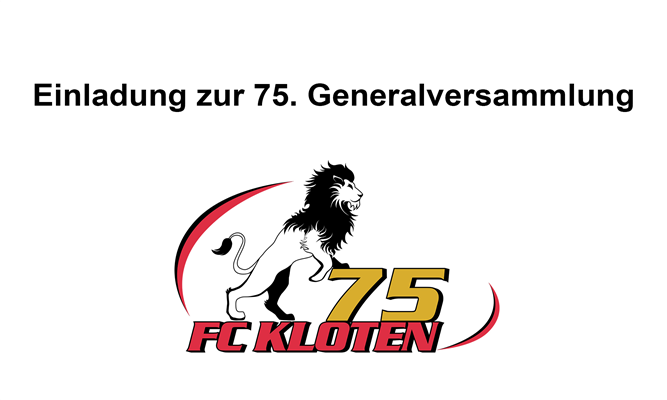 OFFIZIELLE EINLADUNG ZUR 75. GENERALVERSAMMLUNG DES FC KLOTEN