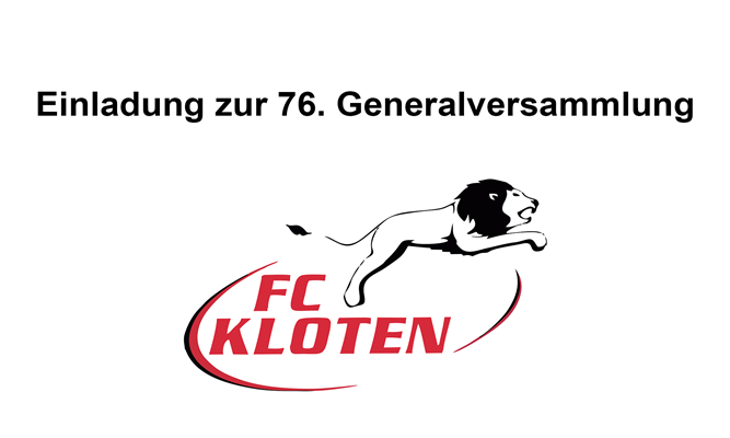 OFFIZIELLE EINLADUNG ZUR 76. GENERALVERSAMMLUNG DES FC KLOTEN