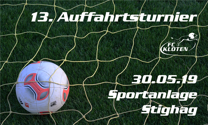 13. Auffahrtsturnier FC Kloten am 30.05.19